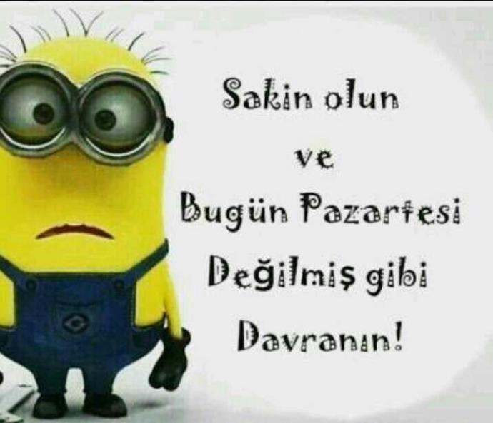 Sakin olun ve bugün "Pazartesi" değilmiş gibi davranın😊 olur mu??