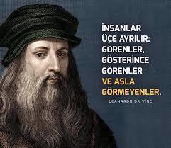 #DaVinci ye göre İnsanlar üçe ayrılır. Görenler, Gösterince görenler, Asla görmeyecekler. Sizce insanlar kaça ayrılır?