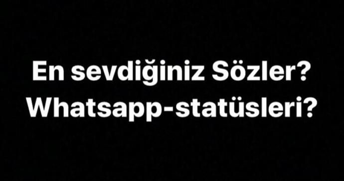 en sevdiğiniz sözler? whatsapp statüsleri?