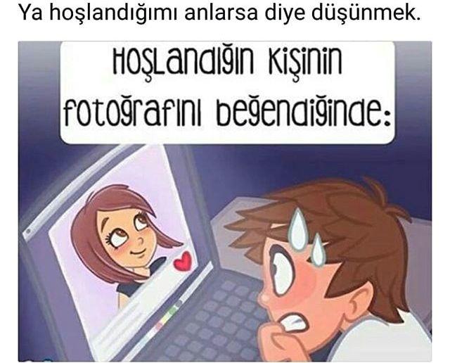 Hoşlandığınız ama henüz tanışma cesareti bulamadığınız kişiyi stalklarken fotoğrafını beğendiğinizde ne hissediyorsunuz?