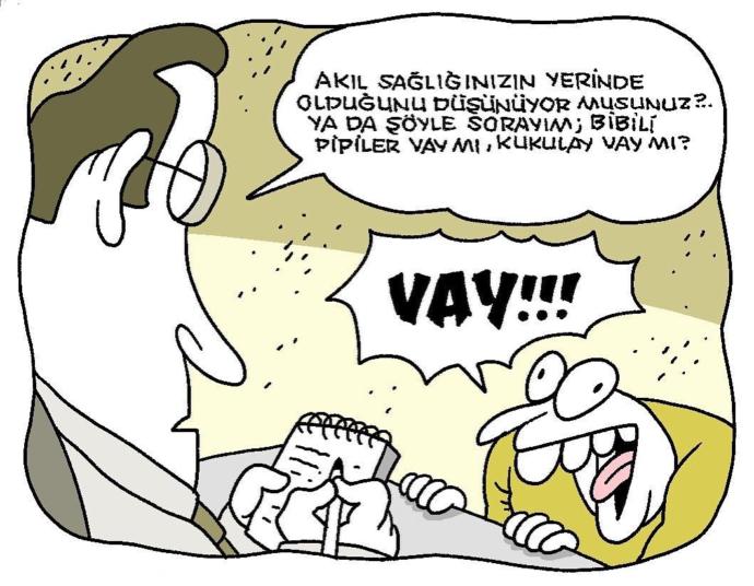 Akıl sağlığınız yerinde mi ?