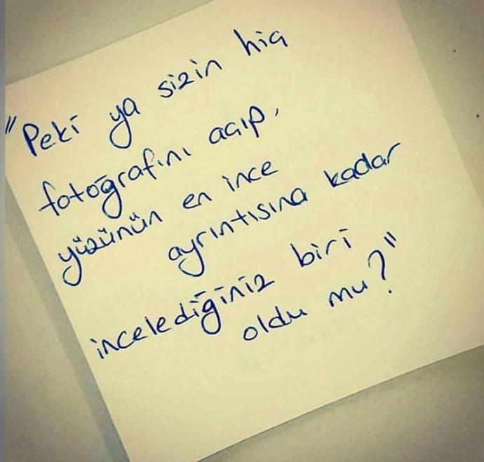 Sizin hiç fotoğrafını açıp yüzünün ayrıntılarını incelediğiniz birisi var mı?