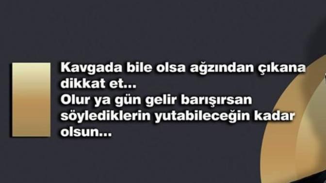 "İnsan kalitesini tartışırken belli edermiş."Tartışma sırasında ağzına geleni söyler misin?