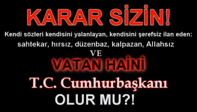 Kendi sözleri kendisini yalanlayan, kendisini şerefsiz ilan eden, sahtekar, hırsız, düzenbaz, kalpazan biri ülke yönetebilirmi?