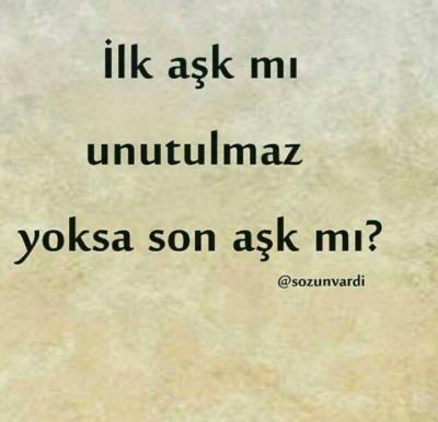 Bir kad�n�n/erke�in ilk a�k� m� olmak daha unutulmazd�r yoksa son a�k� olmak m�?