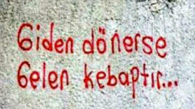 Giden dönerse gelen kebap mıdır?