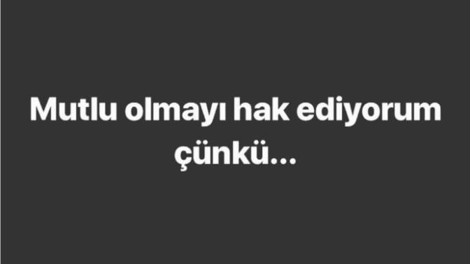 Mutlu olmayı hakediyorum. Çünkü... Boşluğu nasıl doldurursunuz?