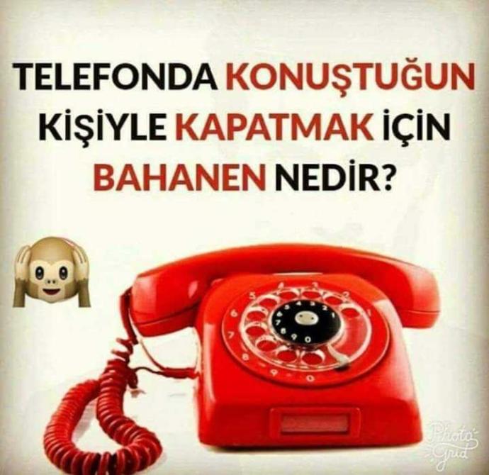Telefonda konuştuğun kişi ile kapatma için bahanen nedir?