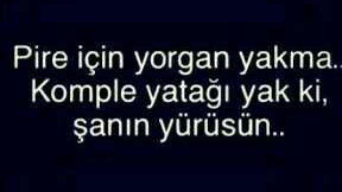 Pire için yorgan yakar mısın?
