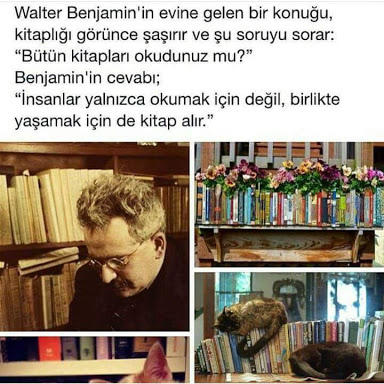 “İnsanlar yalnızca okumak için değil, birlikte yaşamak için de kitap alır” diyen Walter Benjamin’e katılıyor musunuz?