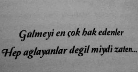 Gulmeyi en cok kimler hakeder? her aglayan da gulmeyi hakeder mi?