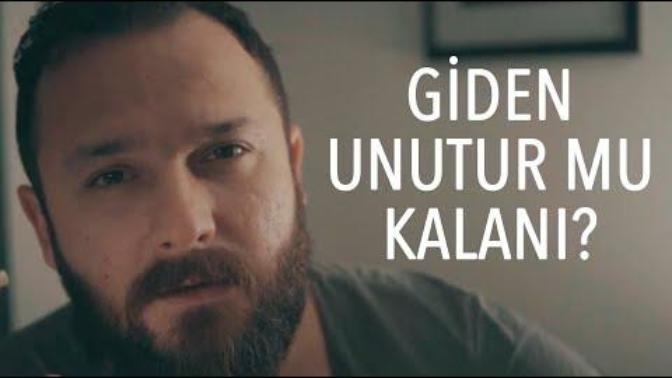 Giden unutur mu kalanı?
