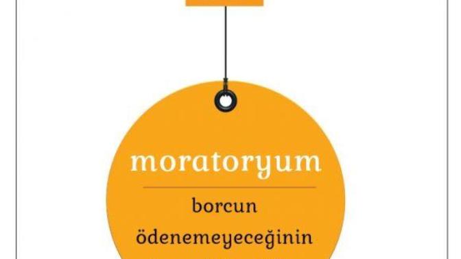 Türkiye Tarihinde Bir Kez daha "Moratoryum" İlan Eder mi?