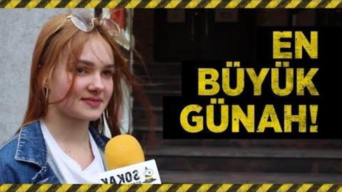 Bugüne kadar işlediğiniz en büyük günah nedir?