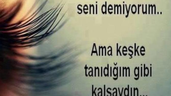 Keşke tanımasaydım dediklerim olmadı benim. Keşke beni tanımasına izin vermeseydim dediklerim oldu. Ya sizin?