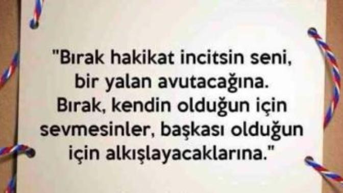Hakikatle incinmek mi daha can yakıcı yoksa yalanlarla avunmak mı?