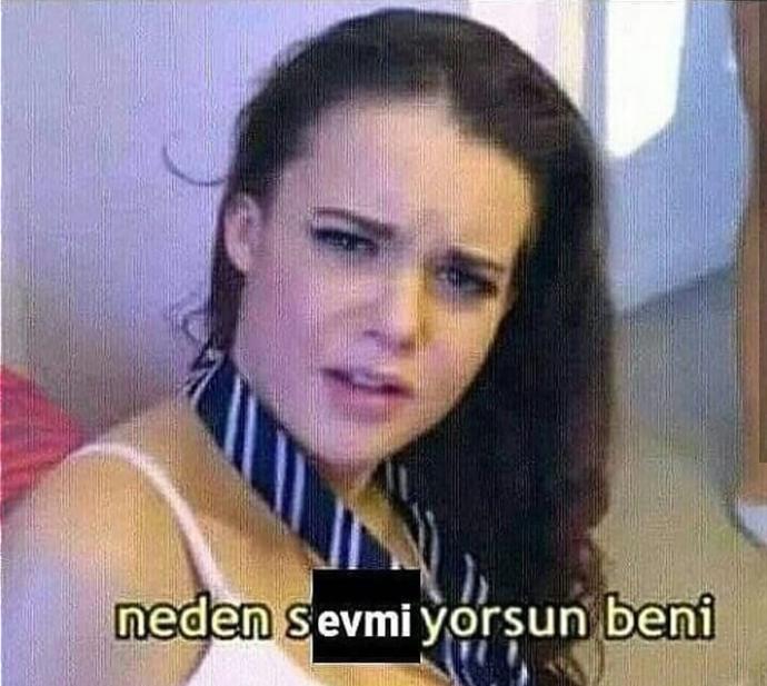 Neden sevmiyorsun beni?