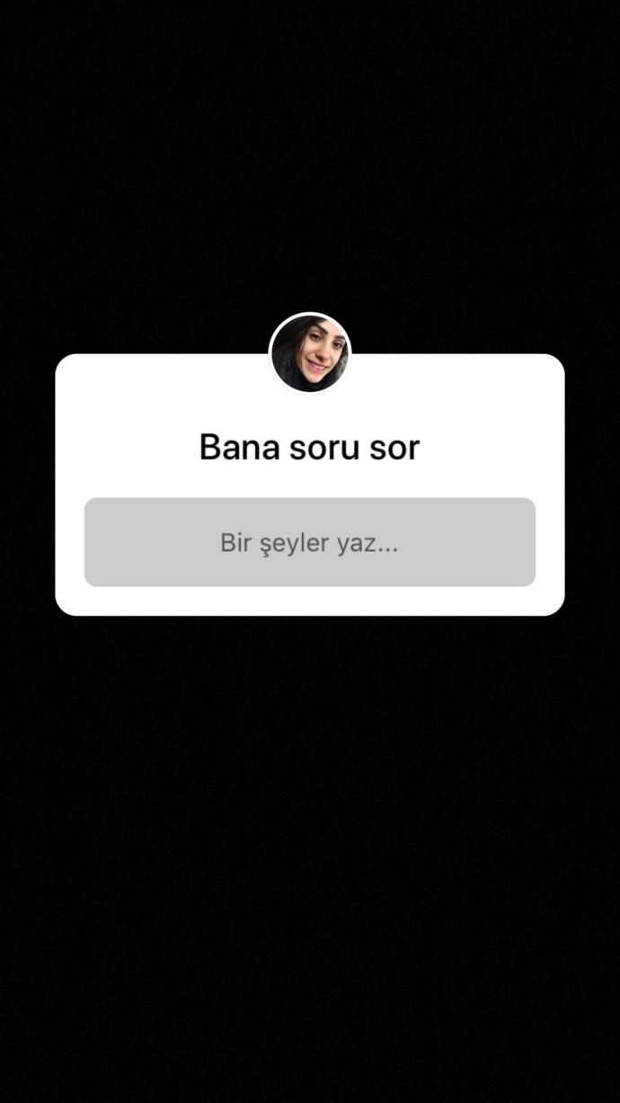 Canım sıkıldı hadi bana soru sorun?