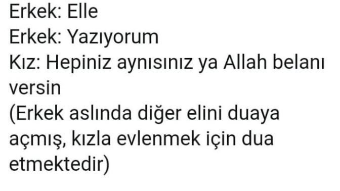 Mesajlastiginiz kişi tek elle yazıyorum dese sizce diğer eliyle ne yapıyordur?