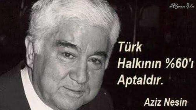 Aziz nesin bu ülkenin %60'ı aptaldır demişti?
