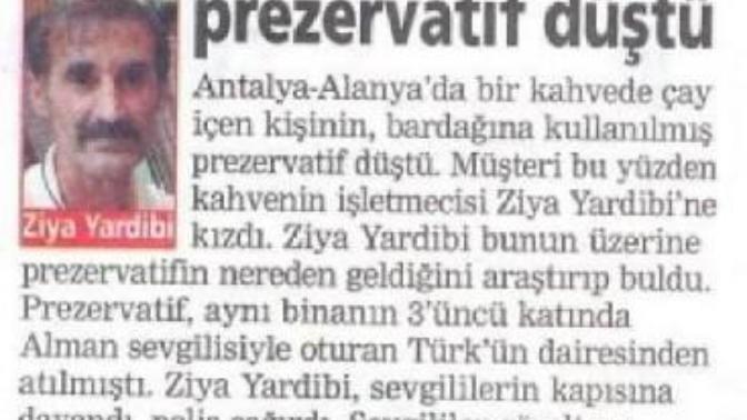 Keyifle çayınızı yudumluyor iken içine prezervatif düşse tepkiniz ne olur?