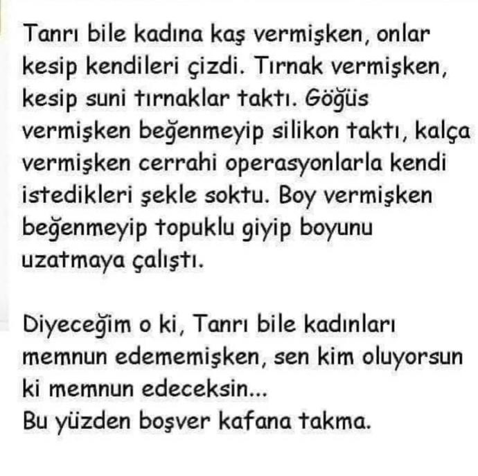 Allah bile kadınları memnun edememişken, erkeklerin kadınları memnun etmesi mümkün mü?