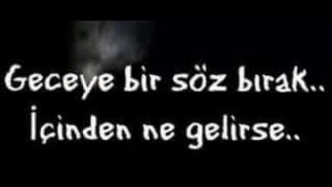 Geceye bir şarkı sözü bırakır mısınız?🙂?