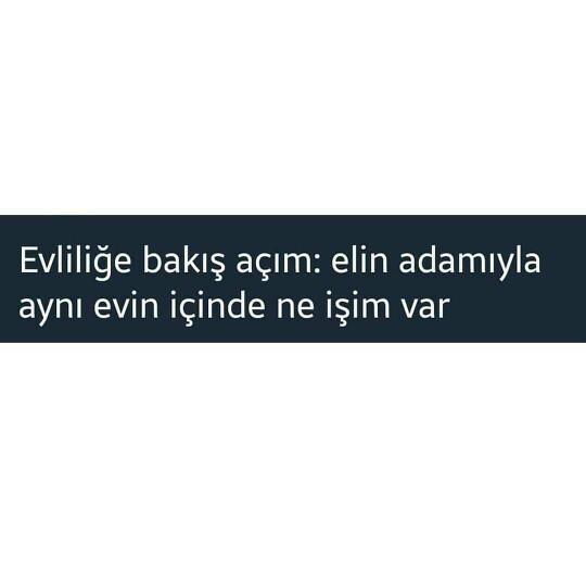 Evliliğe bakış açınız nasıl?