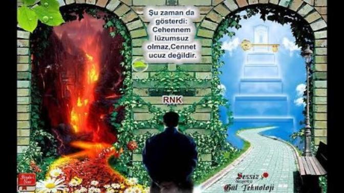 Cennet ve Cehennem hakkındaki düşünceleriniz nedir?