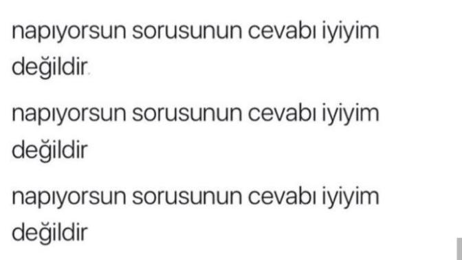 Siz de napıyorsun sorusuna "iyiyim" cevabını verenlerden misiniz?