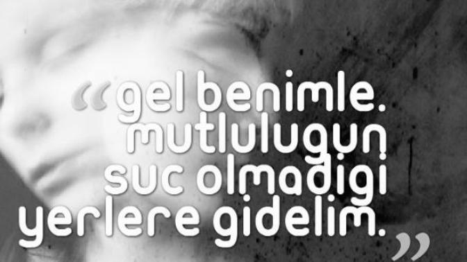 Gidelim mi? Mutlulugun suc olmadigi yerlere?
