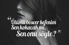 Ölmeden önce söyleyeceğiniz son söz ne olurdu? Ve bu sözü kime söylerdiniz?